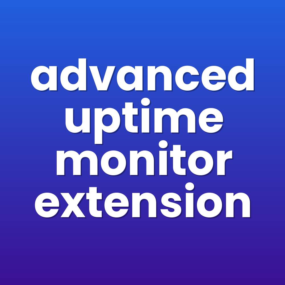 advanced uptime monitor extension