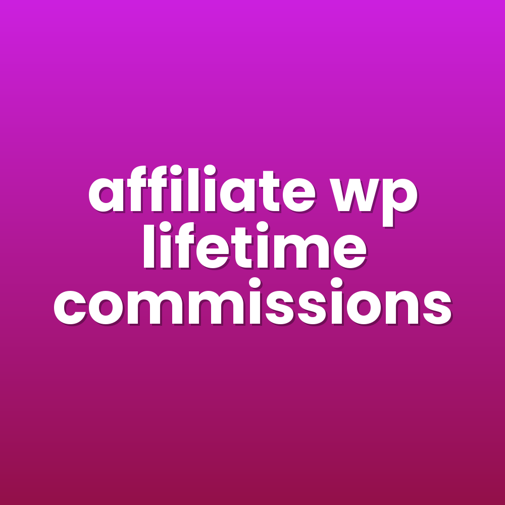 affiliate wp lifetime commissions
