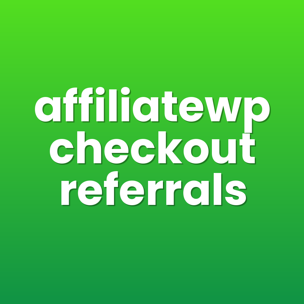 affiliatewp checkout referrals