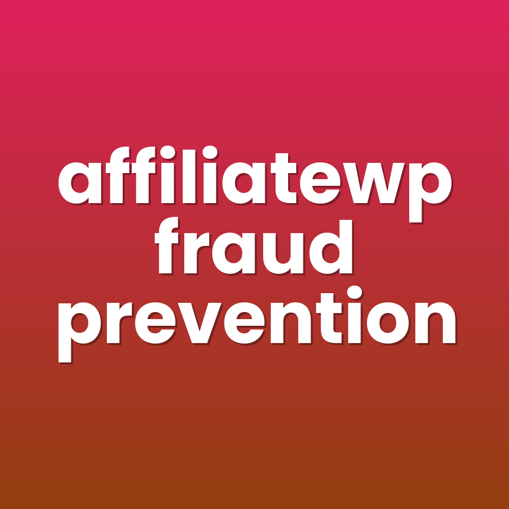 affiliatewp fraud prevention