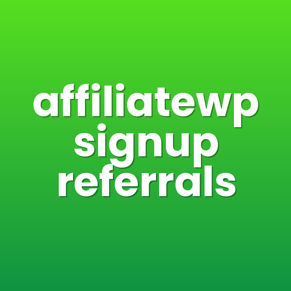 affiliatewp signup referrals