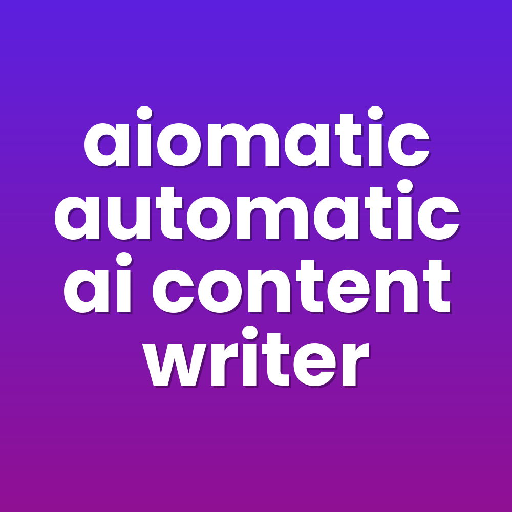 aiomatic automatic ai content writer