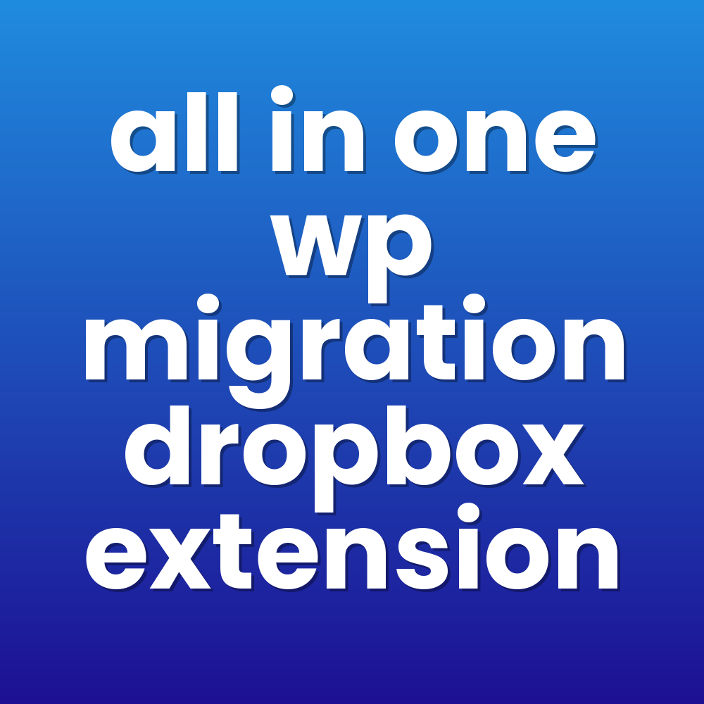 all in one wp migration dropbox extension