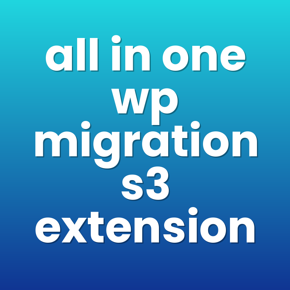 all in one wp migration s3 extension