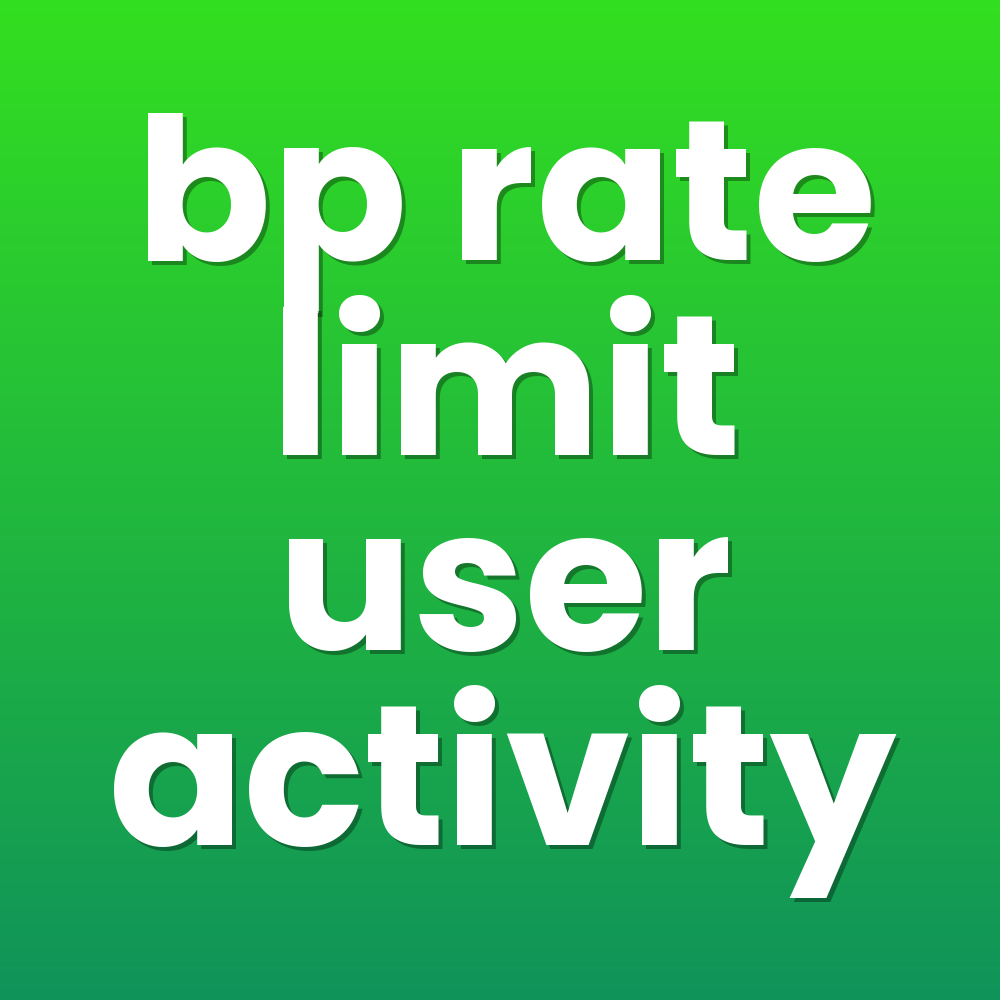 bp rate limit user activity