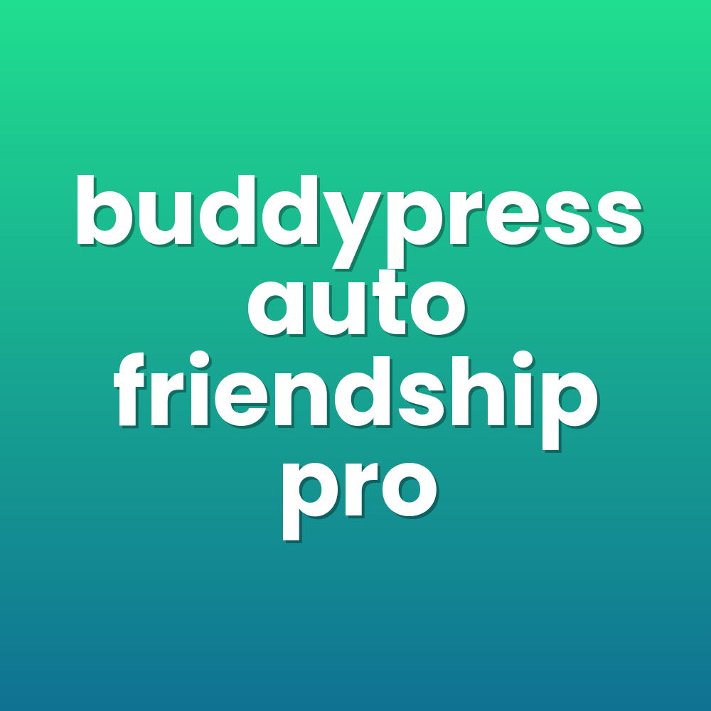 buddypress auto friendship pro
