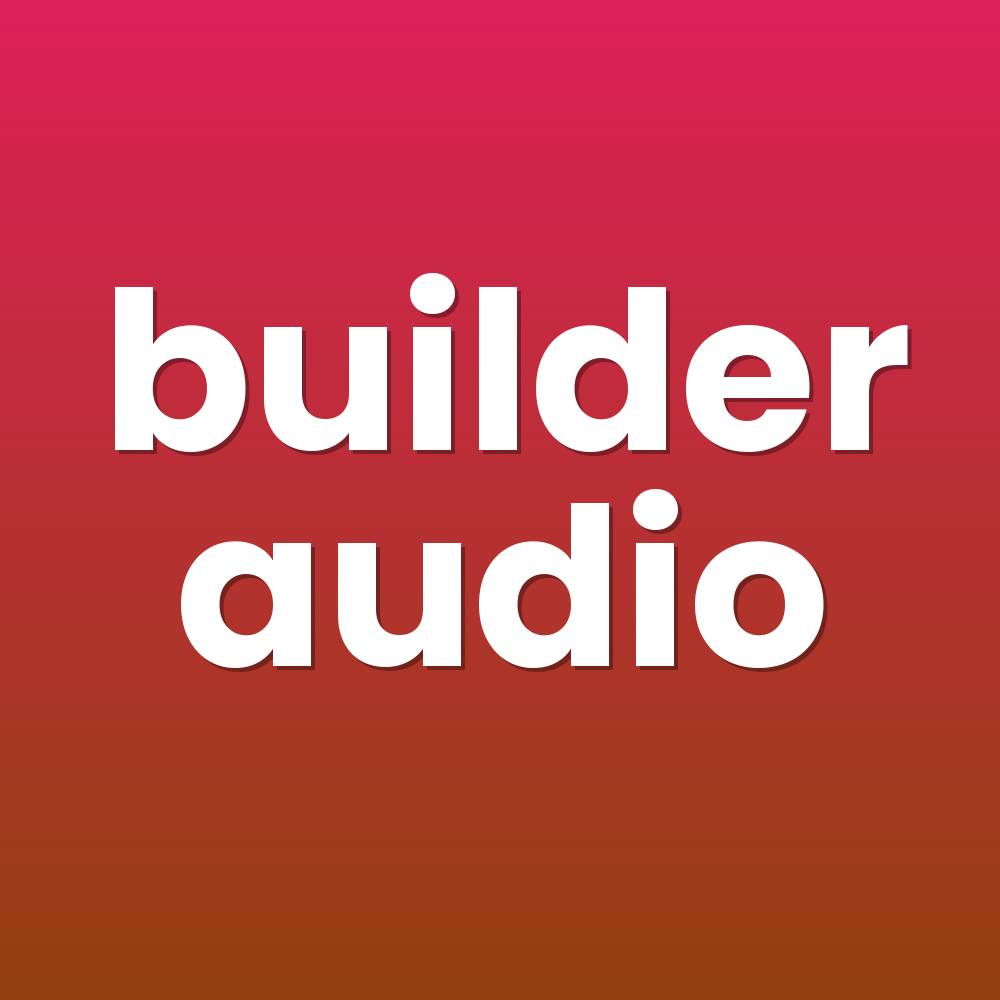 builder audio