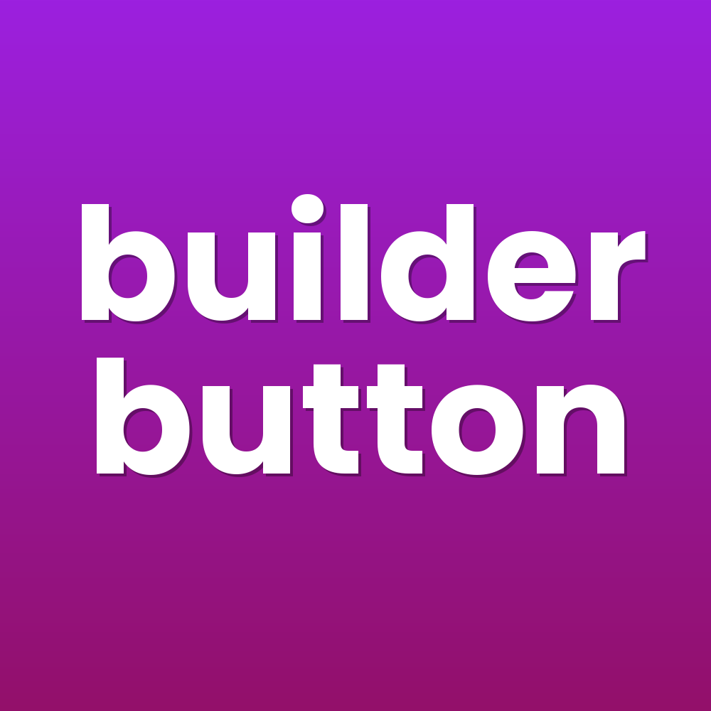 builder button