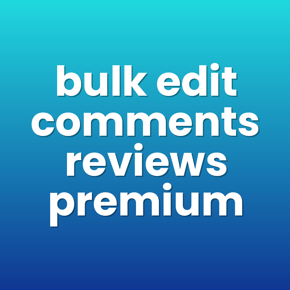 bulk edit comments reviews premium