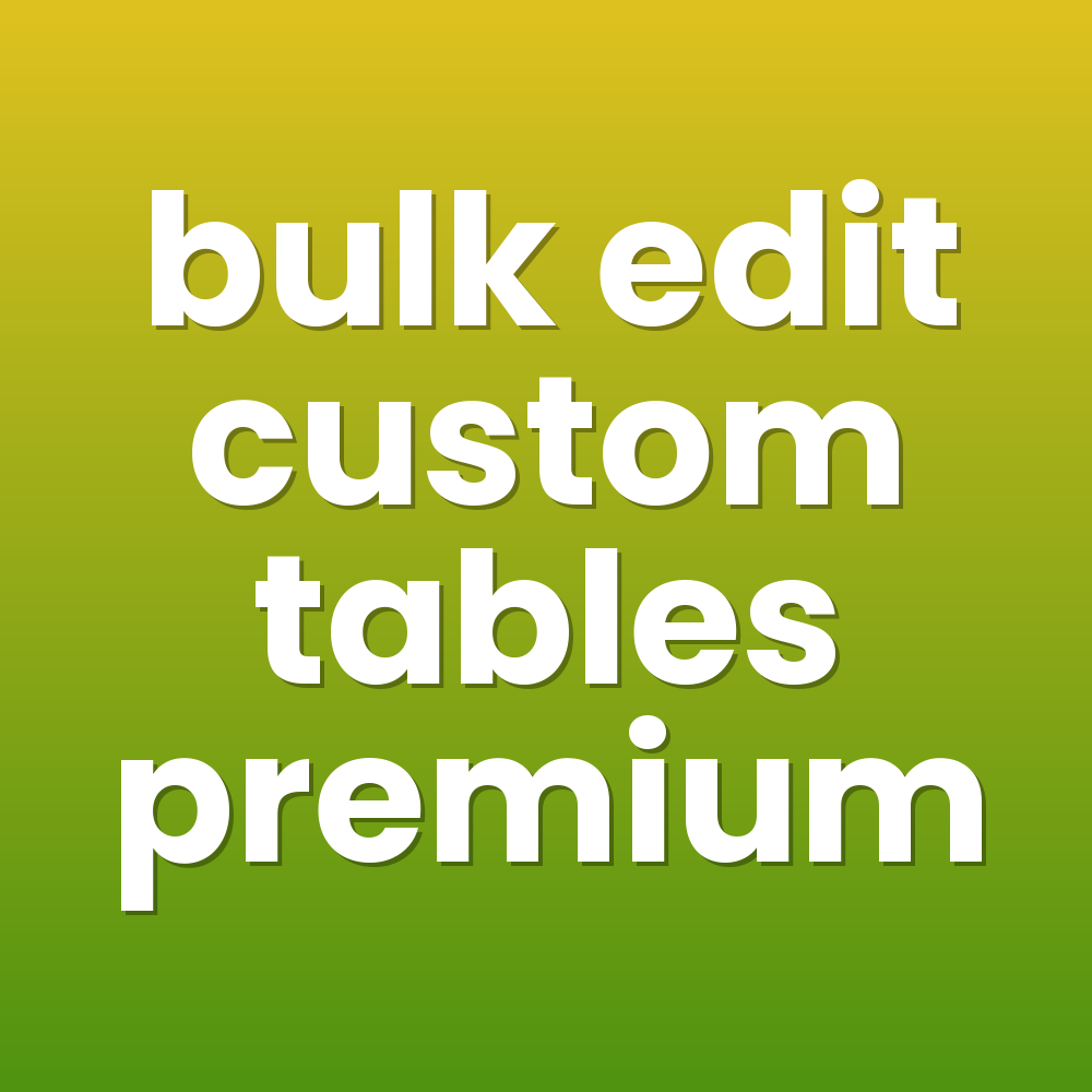 bulk edit custom tables premium