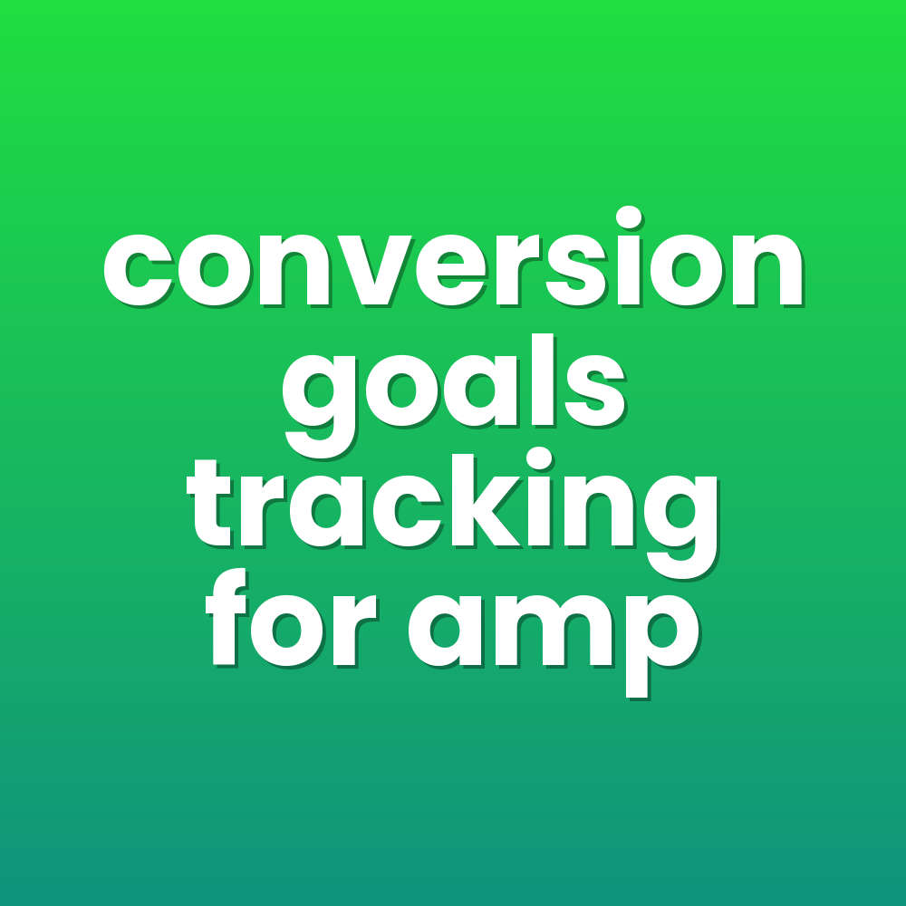 conversion goals tracking for amp
