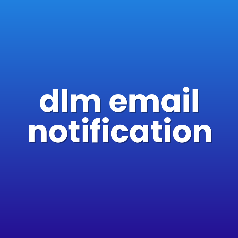 dlm email notification