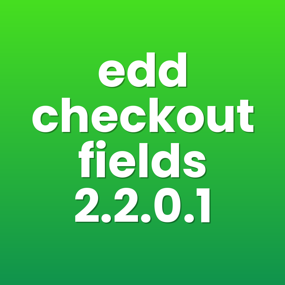 edd checkout fields 2.2.0.1