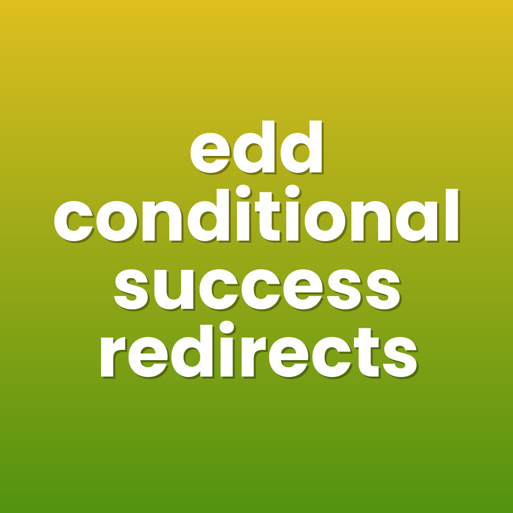 edd conditional success redirects