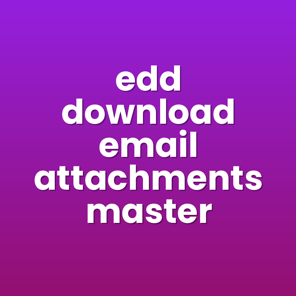 edd download email attachments master