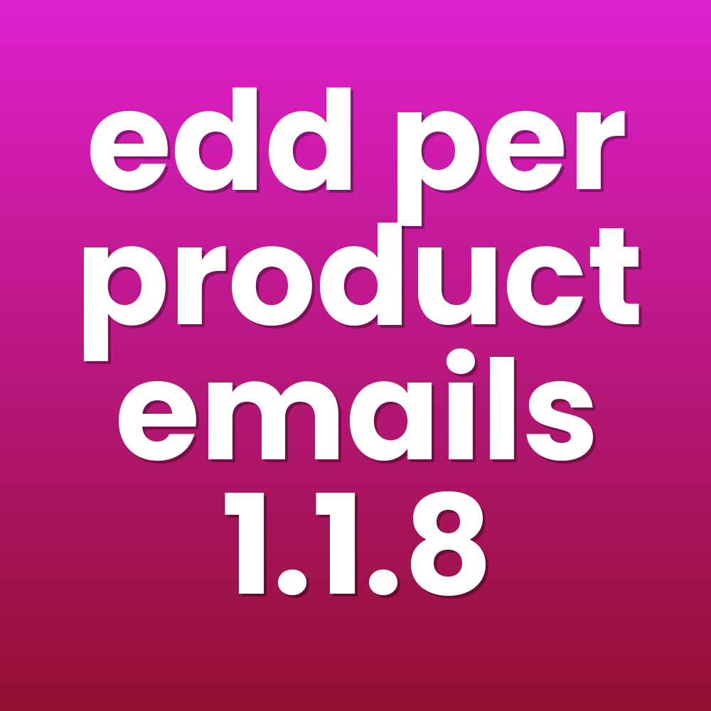 edd per product emails 1.1.8