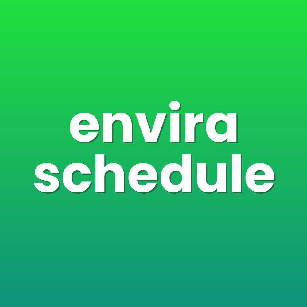 envira schedule