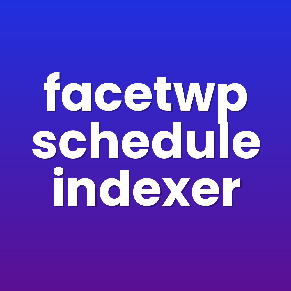facetwp schedule indexer