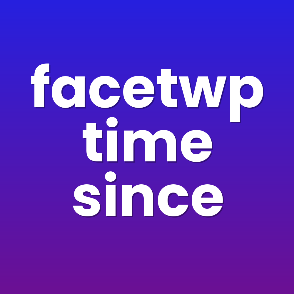 facetwp time since
