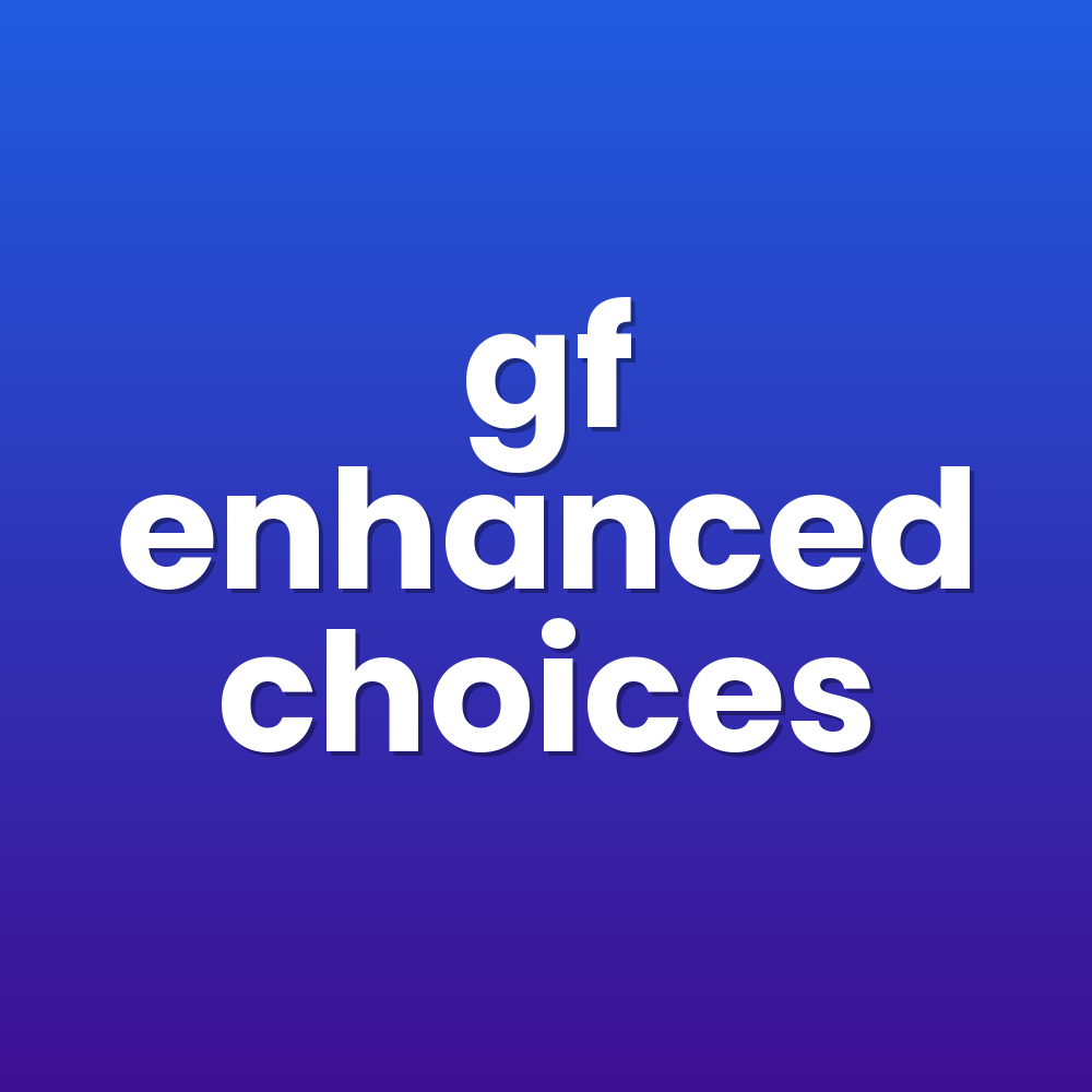 gf enhanced choices