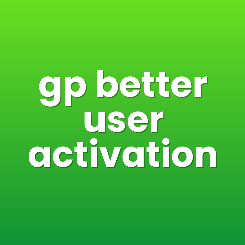 gp better user activation
