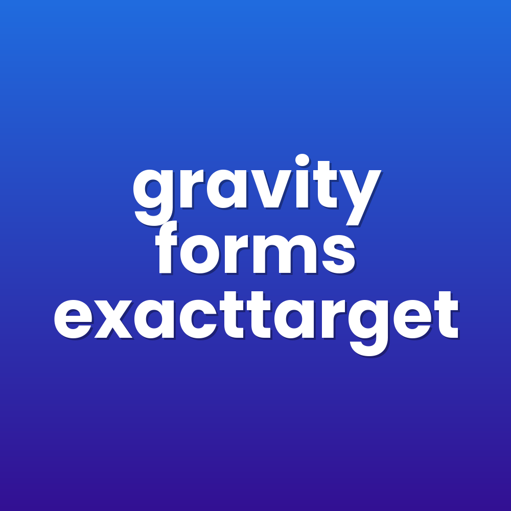 gravity forms exacttarget