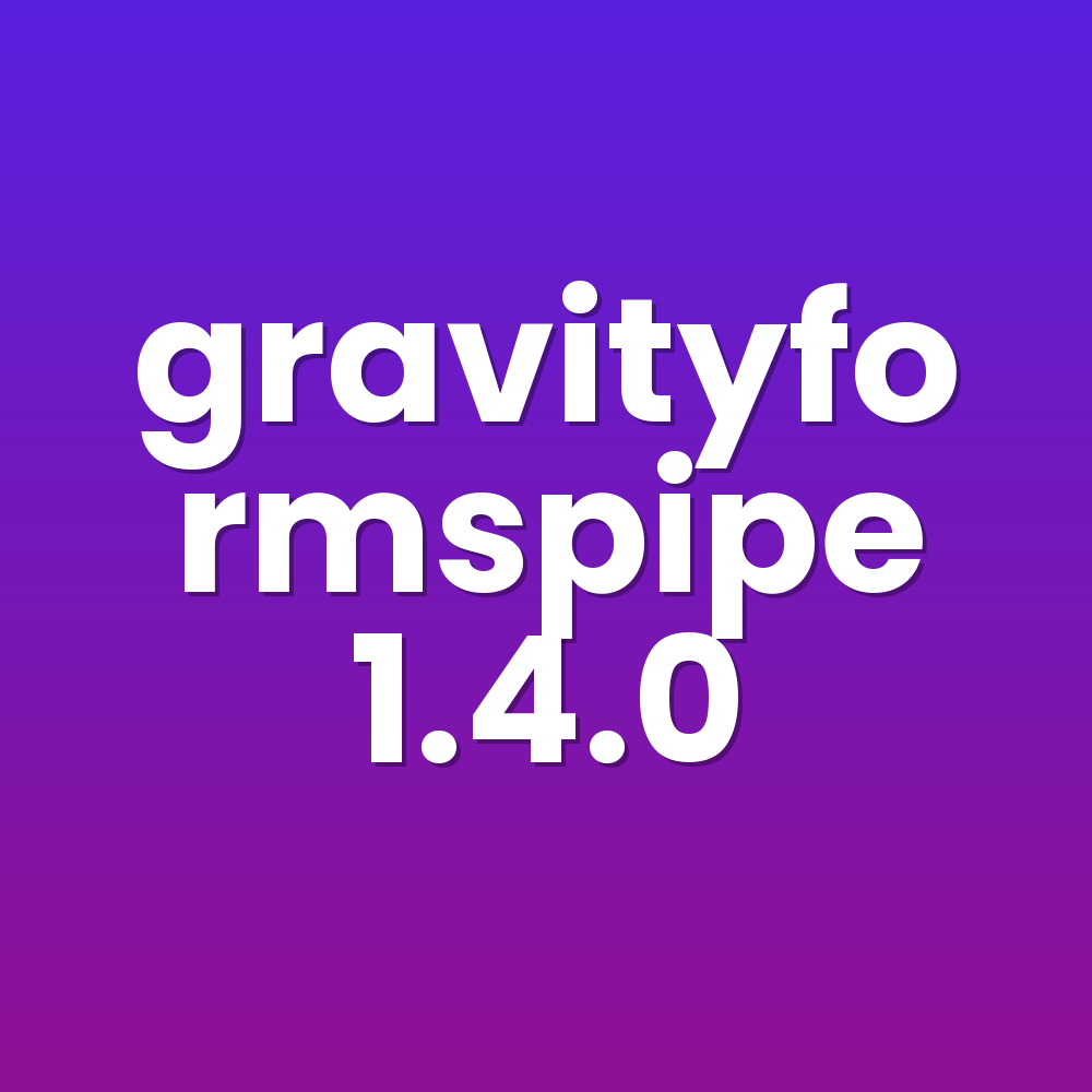 gravityformspipe 1.4.0