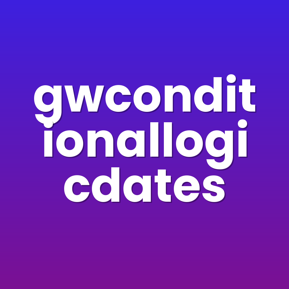 gwconditionallogicdates