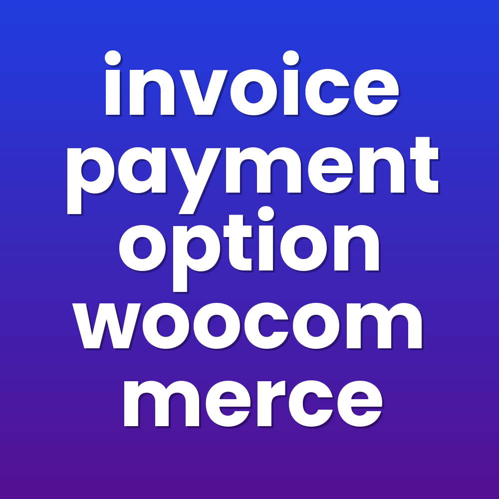 invoice payment option woocommerce
