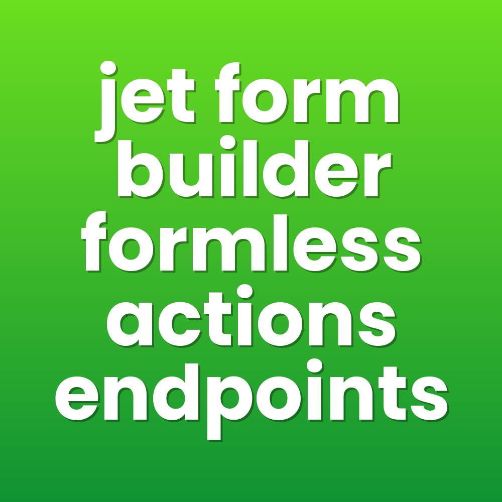 jet form builder formless actions endpoints