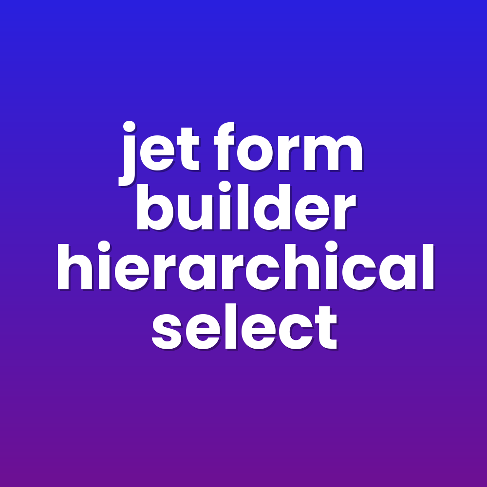 jet form builder hierarchical select
