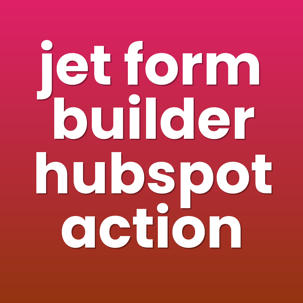 jet form builder hubspot action