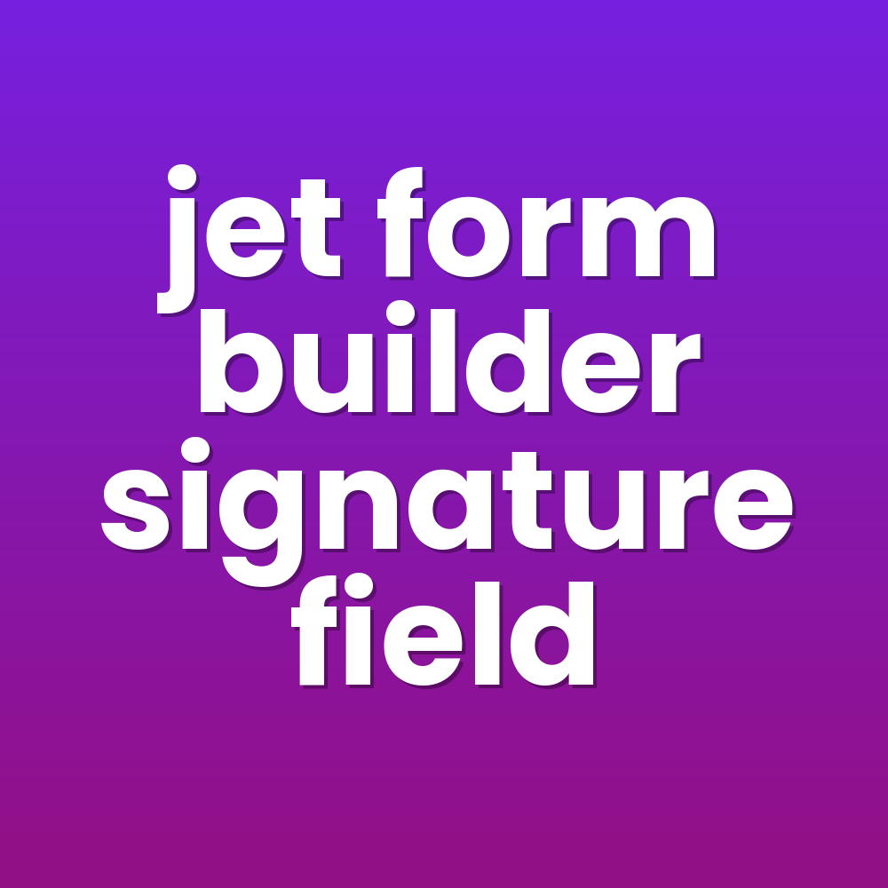 jet form builder signature field
