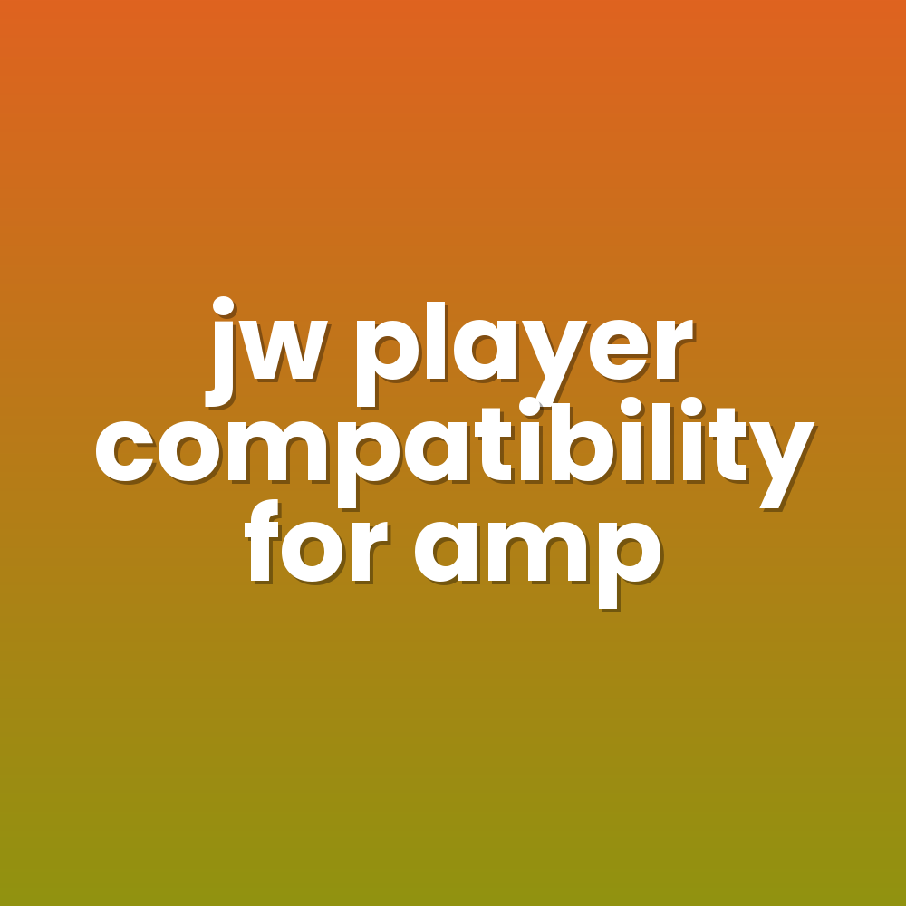 jw player compatibility for amp