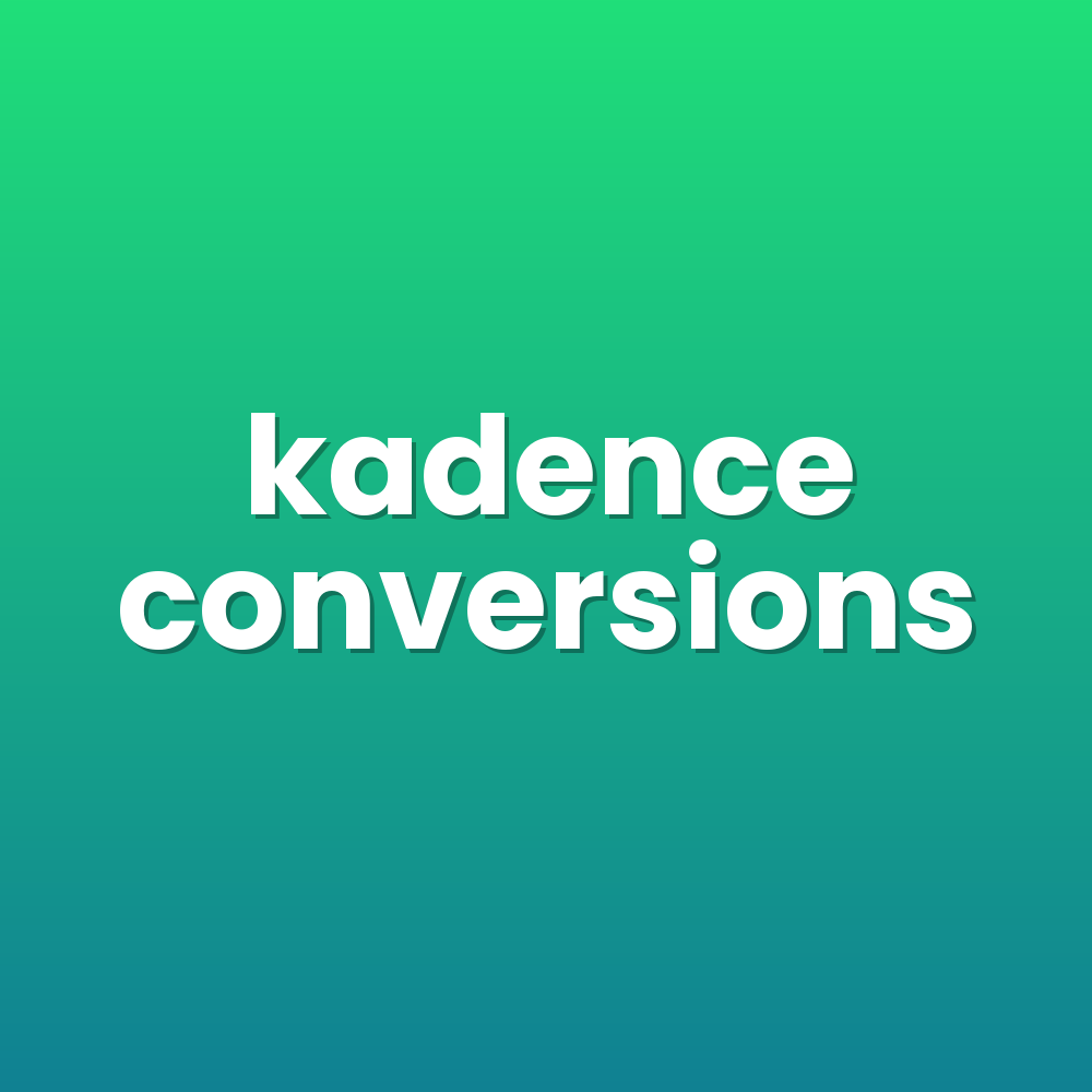 kadence conversions