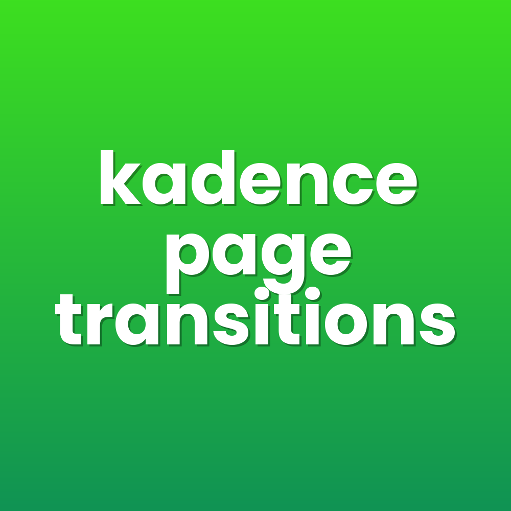 kadence page transitions
