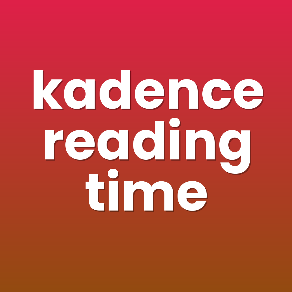 kadence reading time