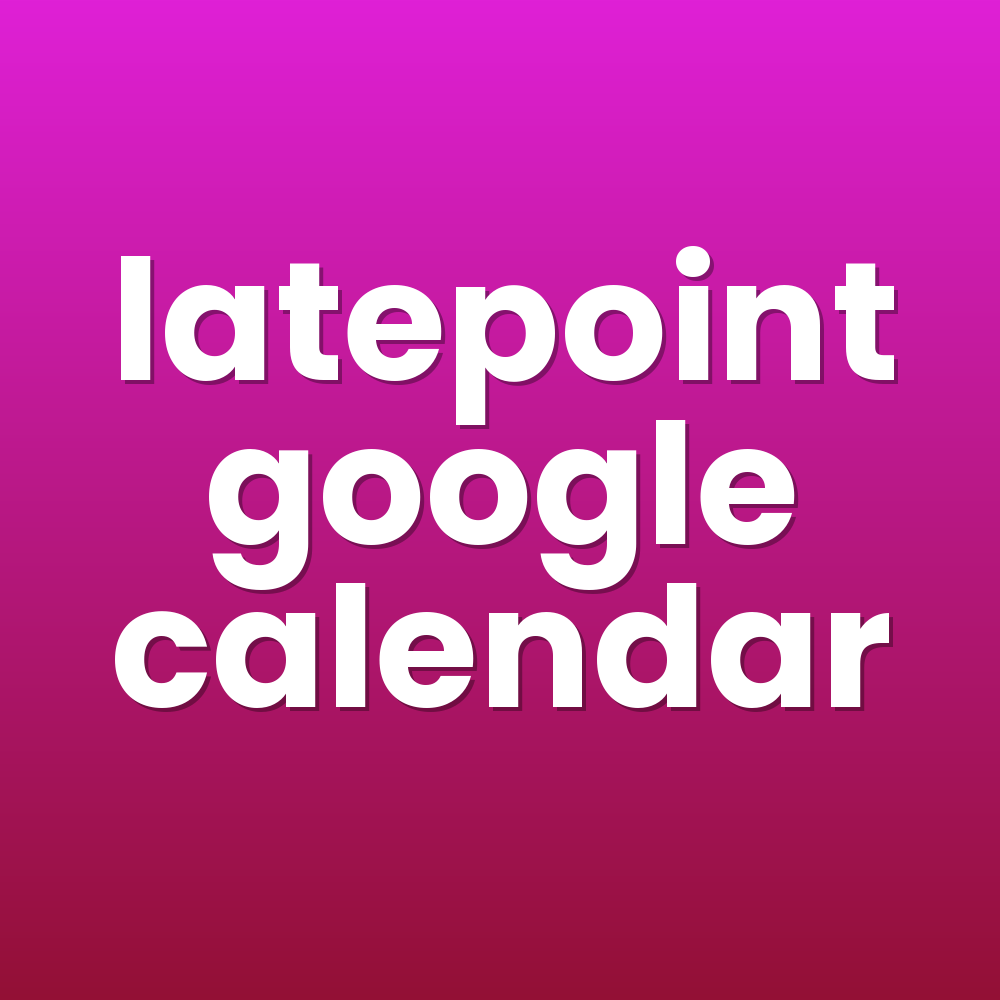 latepoint google calendar
