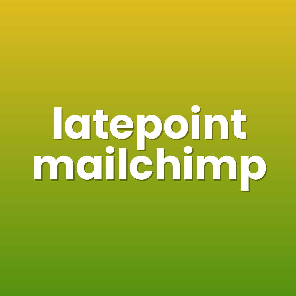 latepoint mailchimp