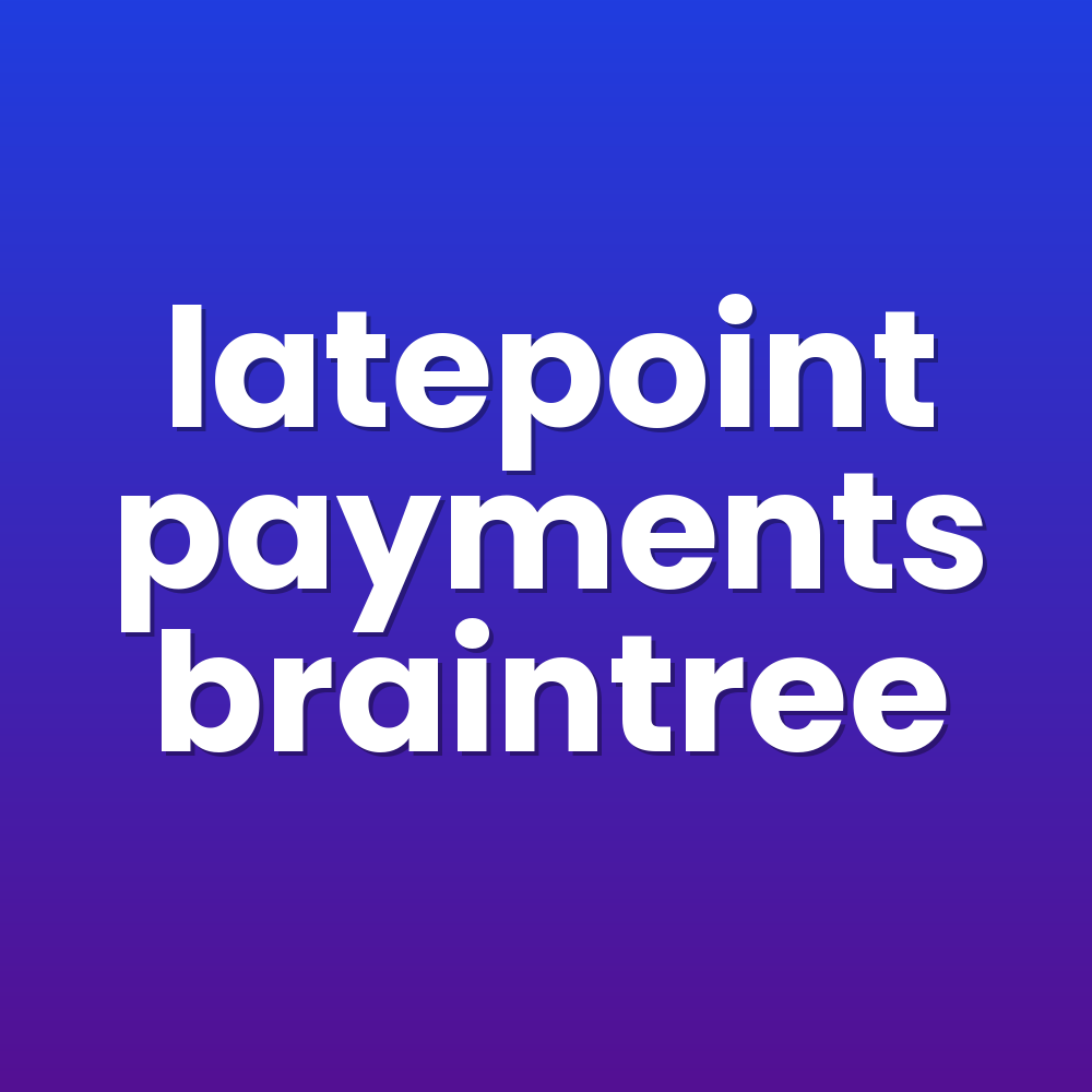 latepoint payments braintree