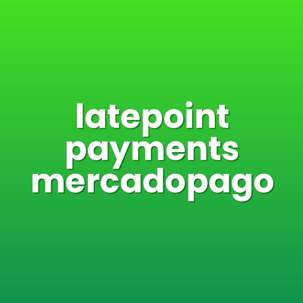 latepoint payments mercadopago