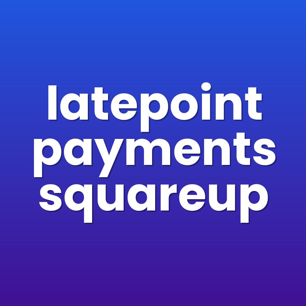 latepoint payments squareup