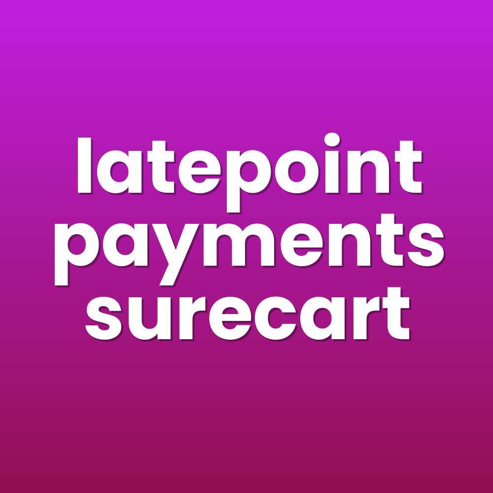 latepoint payments surecart