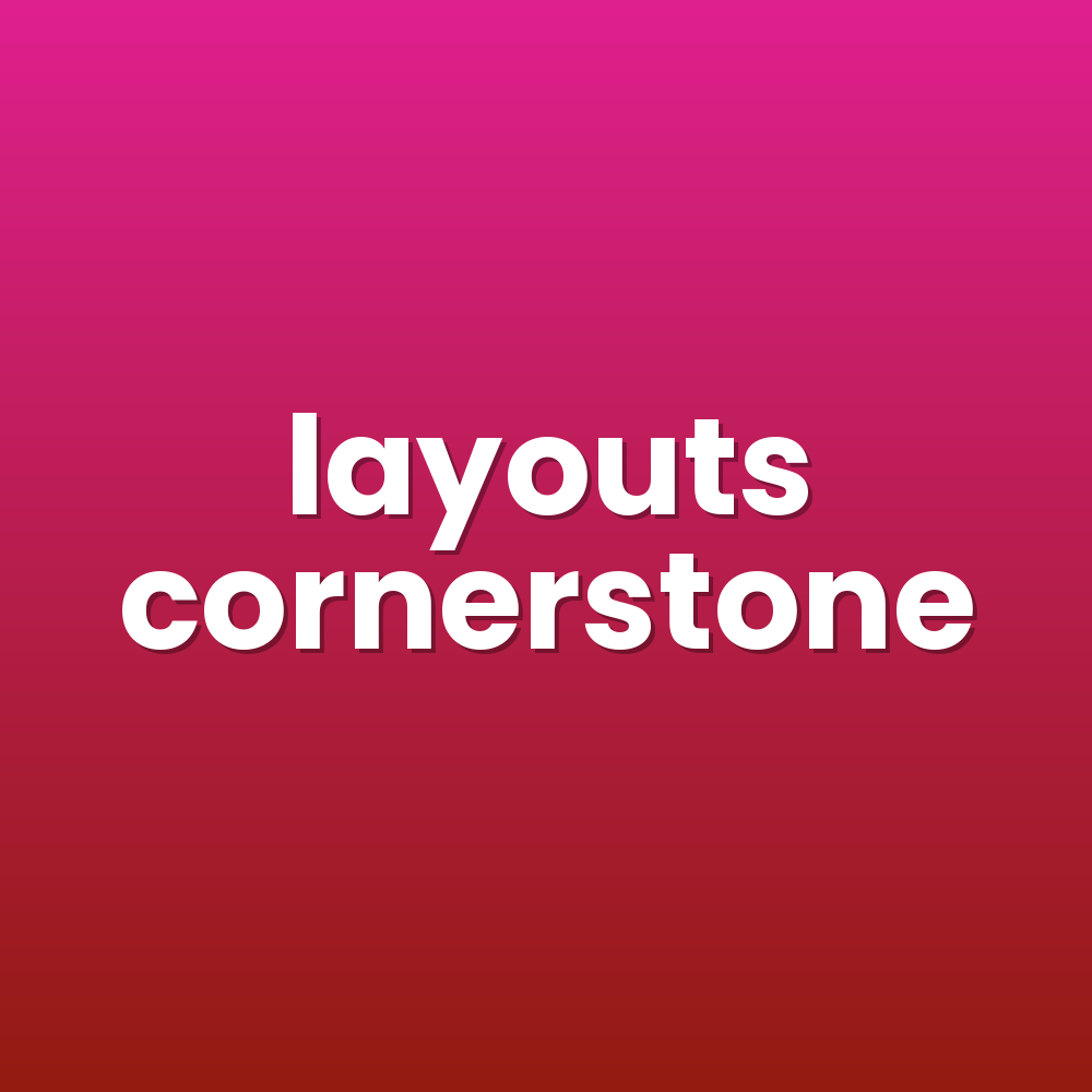 layouts cornerstone