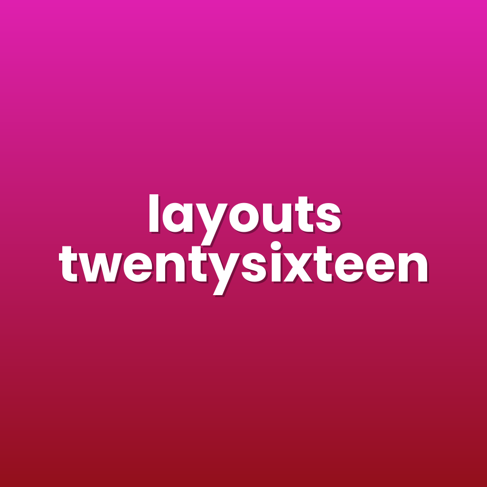 layouts twentysixteen