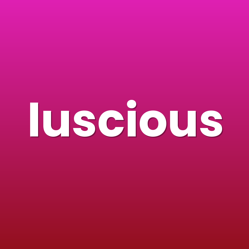 luscious