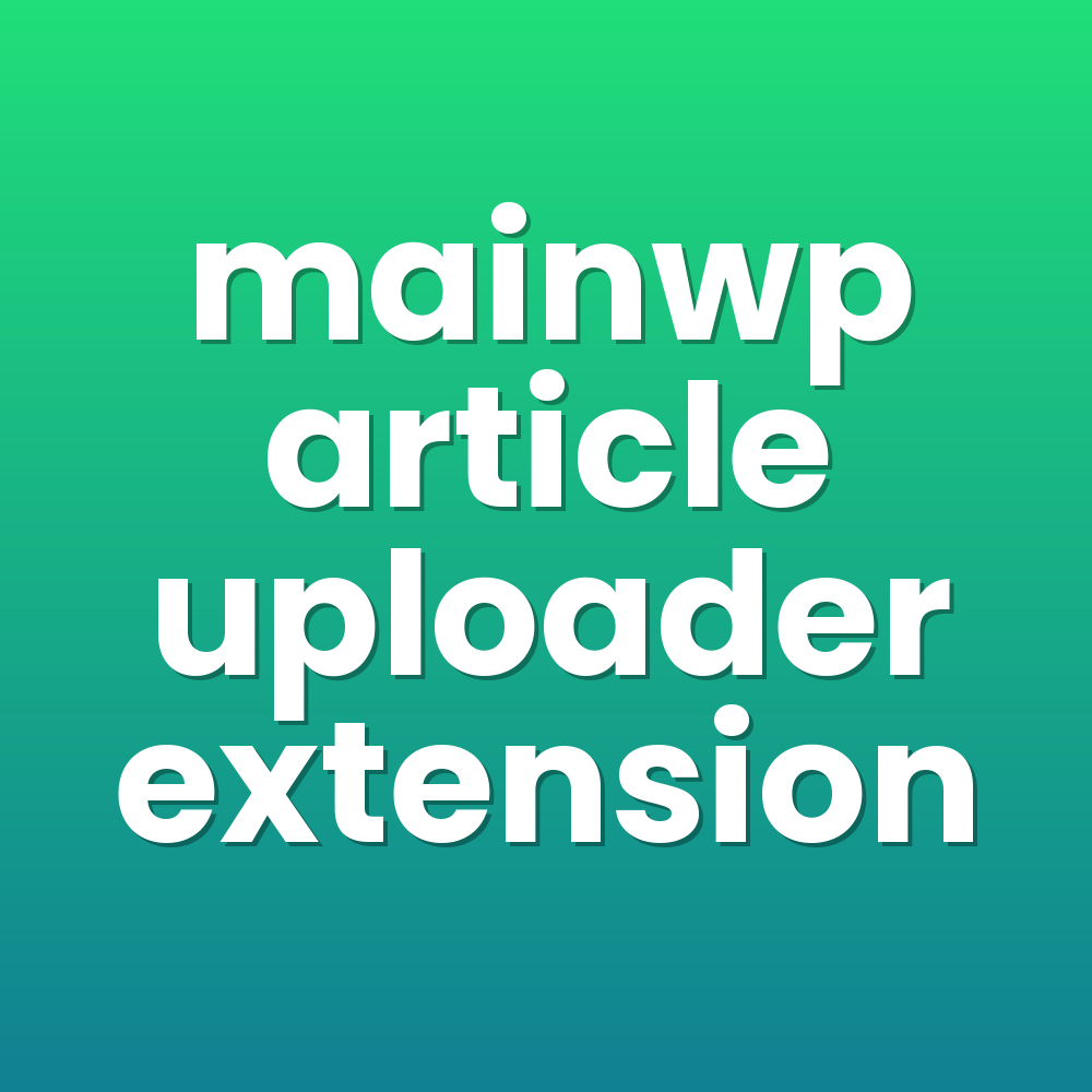 mainwp article uploader extension