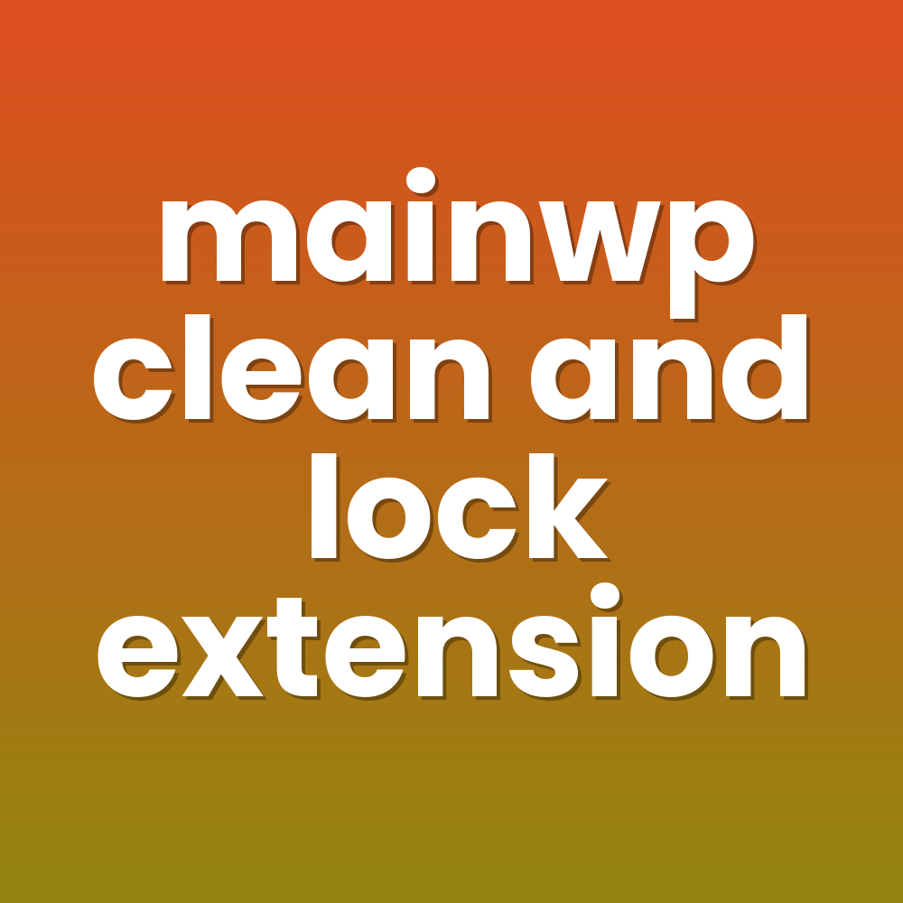 mainwp clean and lock extension