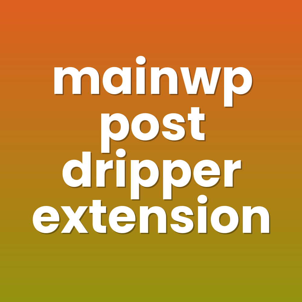 mainwp post dripper extension