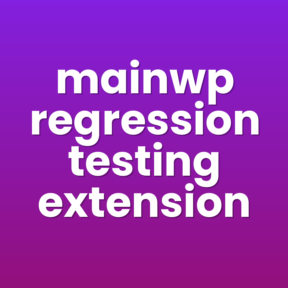 mainwp regression testing extension